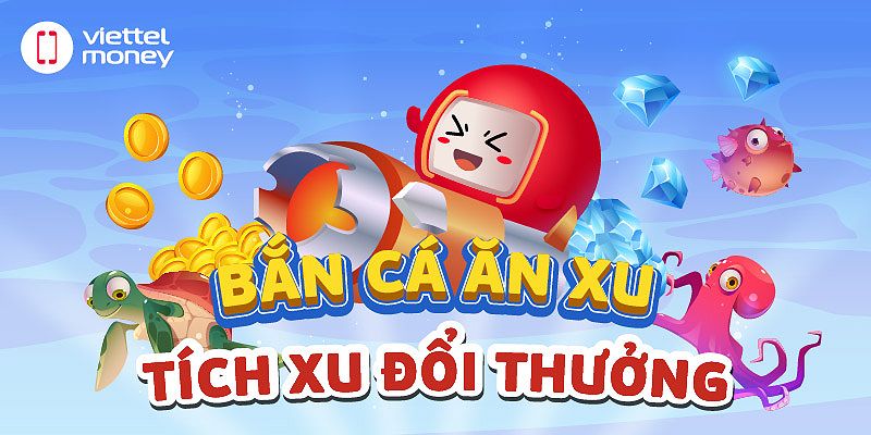 Bắn cá ăn xu đổi thưởng online 3D