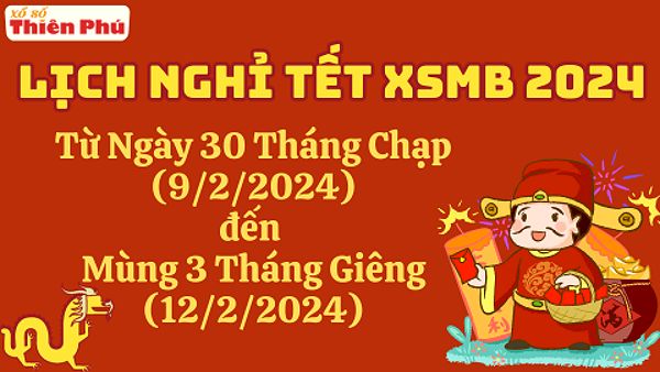 Lịch nghỉ tết XSMB 2024