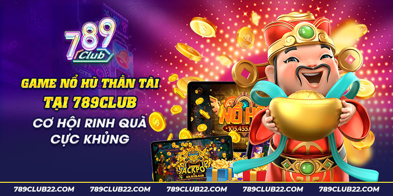 Nổ Hũ Thần Tài Club: Bí Quyết Mở Cửa Kho Báu Triệu Phú image-1732766104589